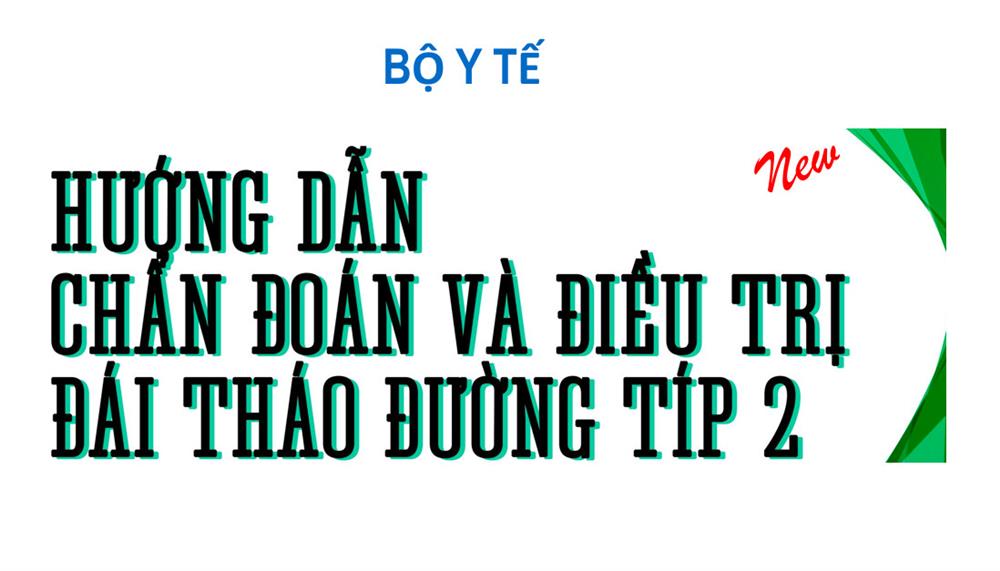Hướng dẫn chẩn đoán và điều trị đái tháo đường típ 2 của Bộ Y tế 2020