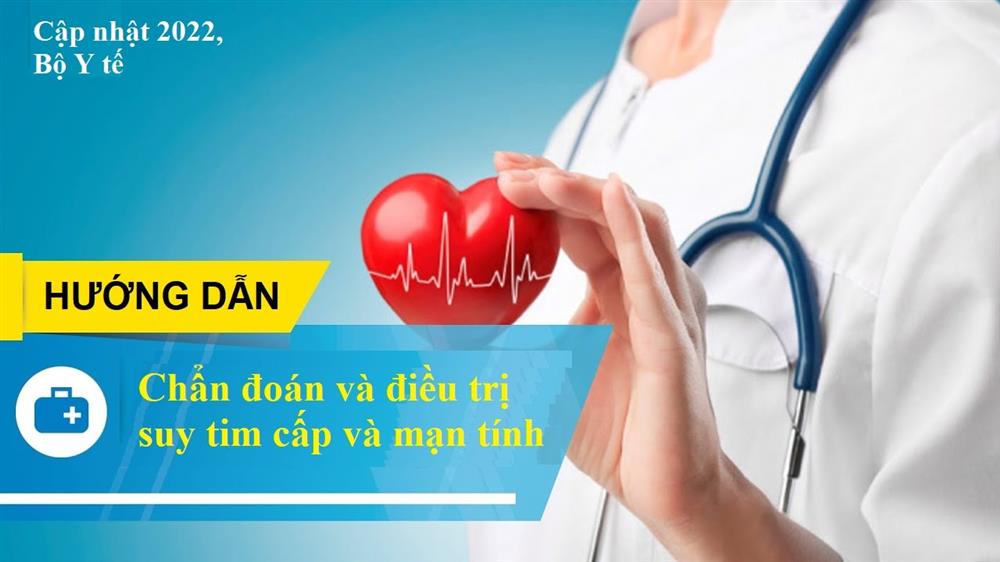 Hướng dẫn chẩn đoán và điều trị suy tim cấp và mạn tính