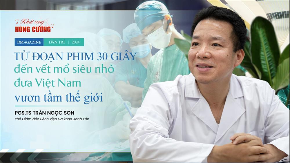 Từ đoạn phim 30 giây đến viết mổ siêu nhỏ đưa Việt Nam vươn tầm Thế giới