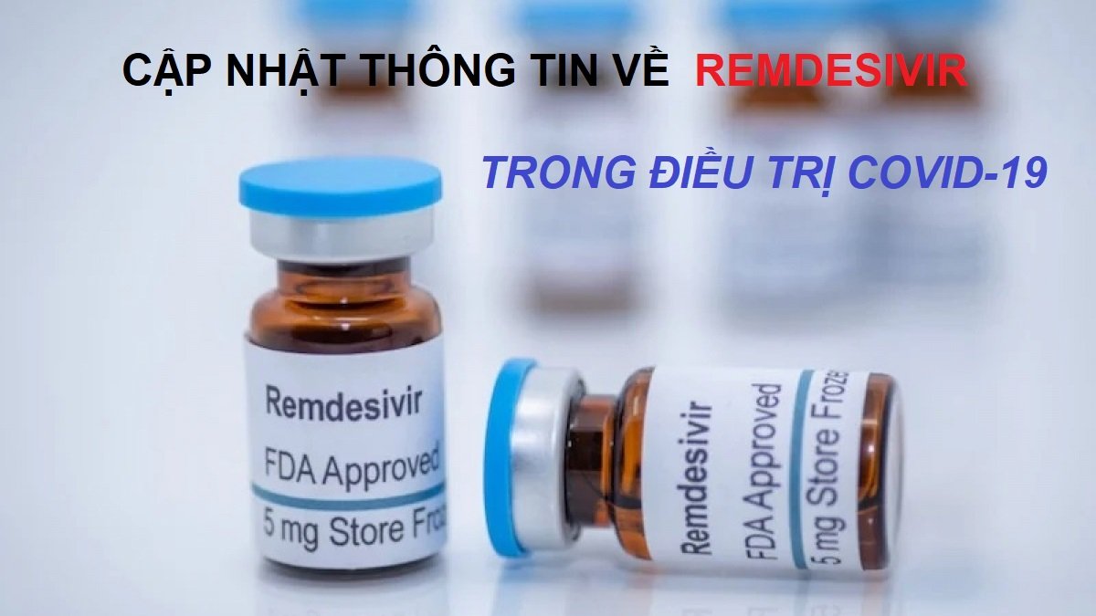Cập nhật thông tin về REMDESIVIR trong điều trị COVID-19